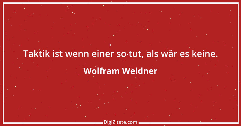 Zitat von Wolfram Weidner 144