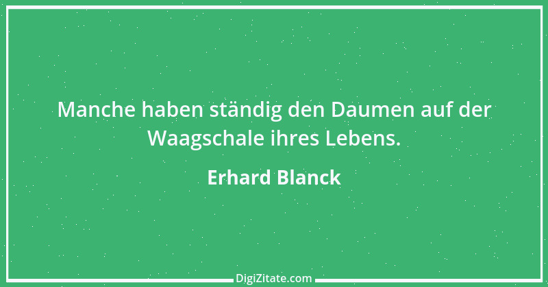 Zitat von Erhard Blanck 542