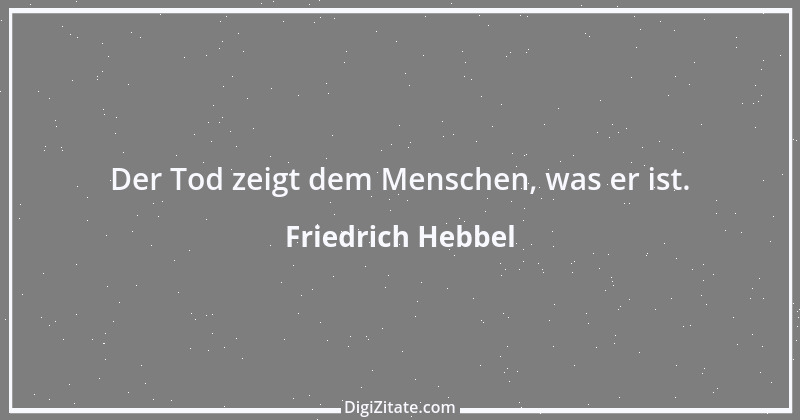 Zitat von Friedrich Hebbel 342