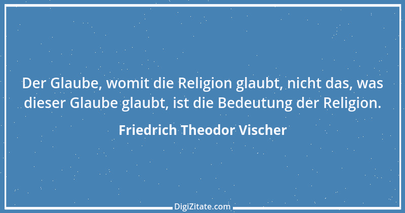 Zitat von Friedrich Theodor Vischer 118