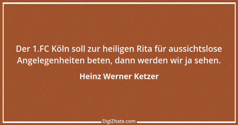 Zitat von Heinz Werner Ketzer 1