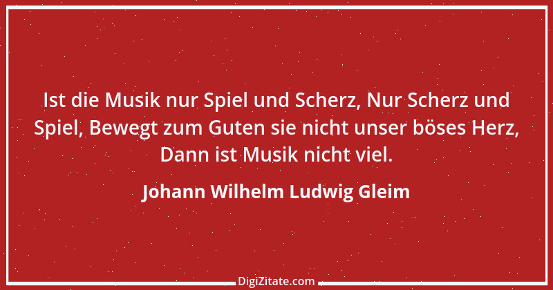 Zitat von Johann Wilhelm Ludwig Gleim 58