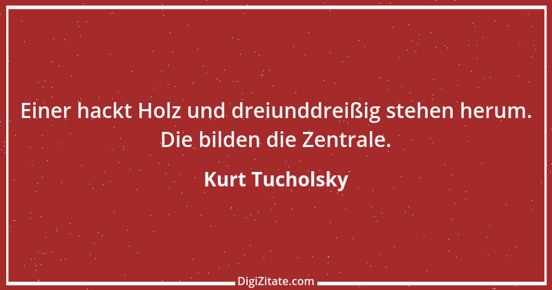 Zitat von Kurt Tucholsky 528