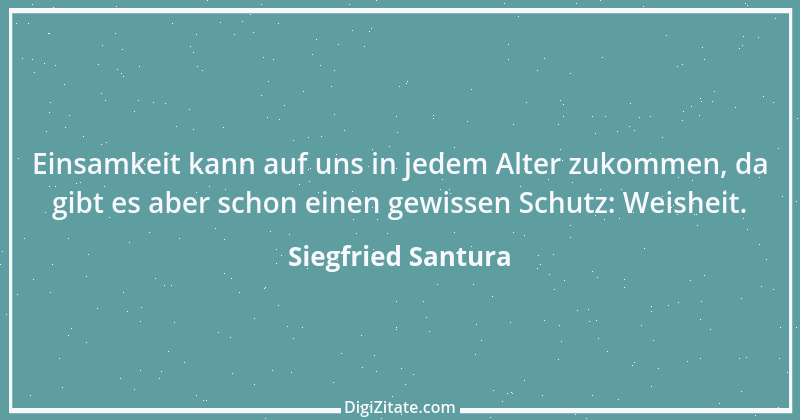 Zitat von Siegfried Santura 6