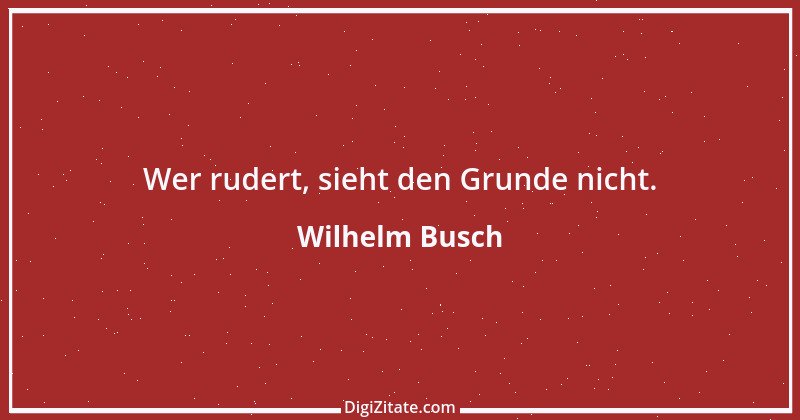 Zitat von Wilhelm Busch 539