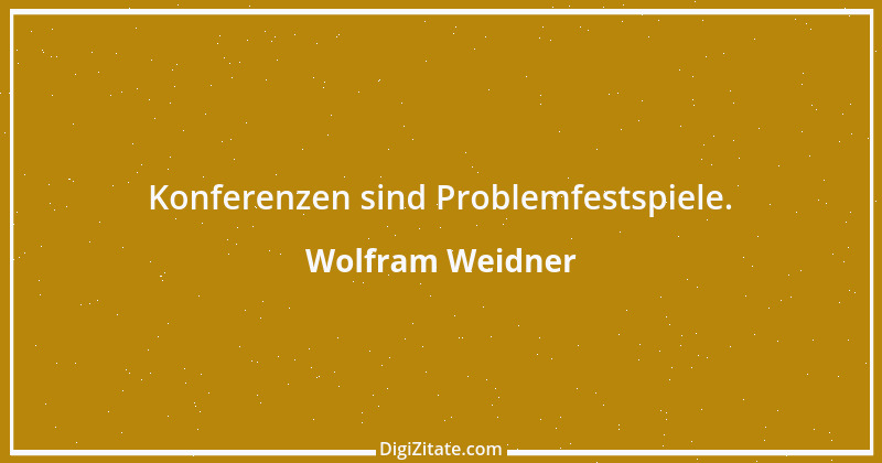 Zitat von Wolfram Weidner 145