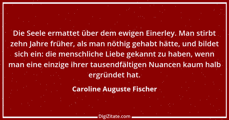 Zitat von Caroline Auguste Fischer 1