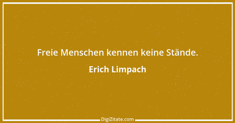 Zitat von Erich Limpach 147