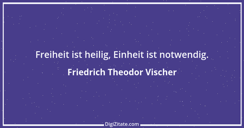 Zitat von Friedrich Theodor Vischer 119