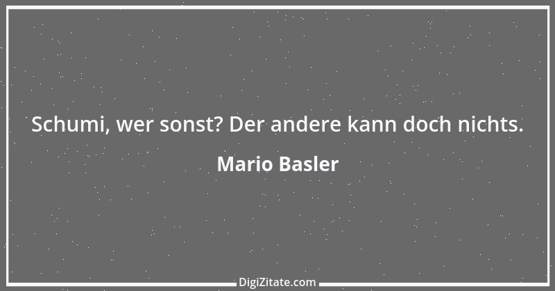 Zitat von Mario Basler 13