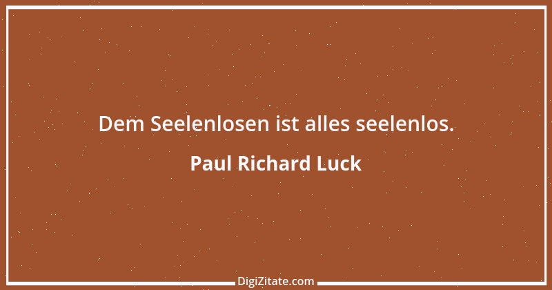 Zitat von Paul Richard Luck 227