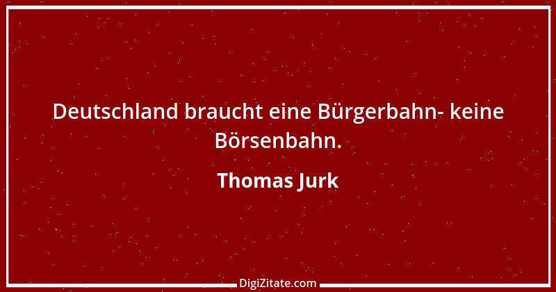 Zitat von Thomas Jurk 1