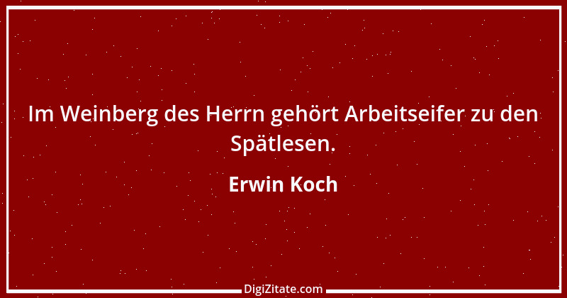 Zitat von Erwin Koch 120