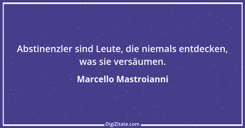 Zitat von Marcello Mastroianni 14