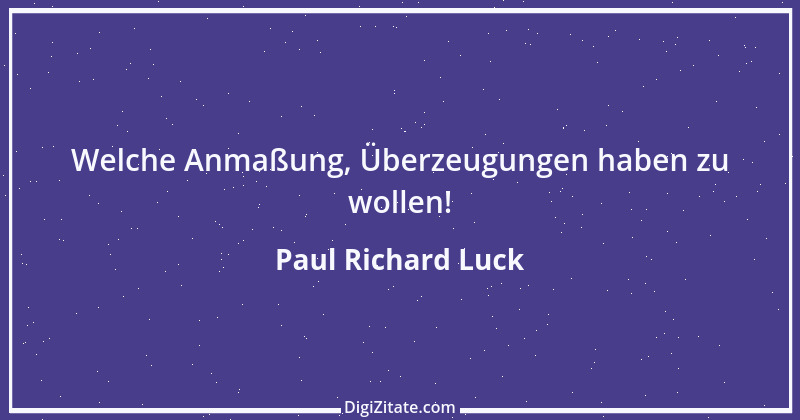 Zitat von Paul Richard Luck 228