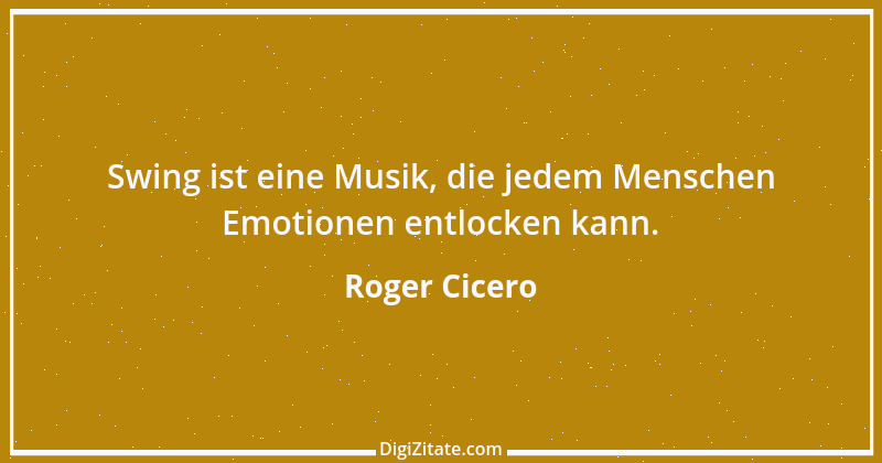 Zitat von Roger Cicero 2