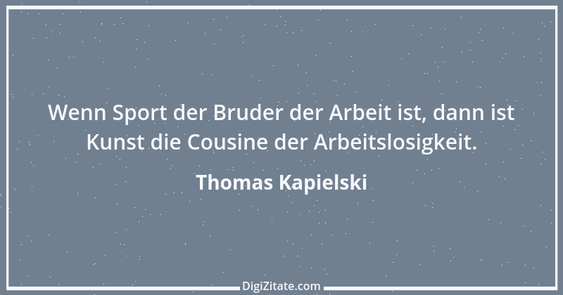 Zitat von Thomas Kapielski 1