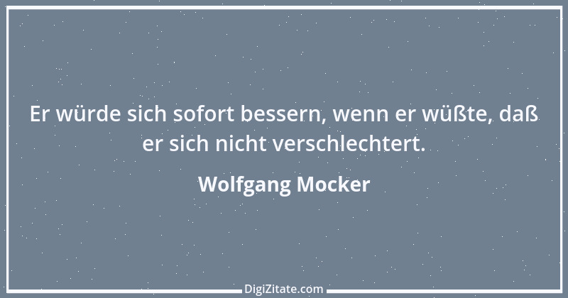 Zitat von Wolfgang Mocker 10