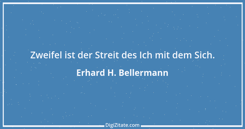 Zitat von Erhard H. Bellermann 504