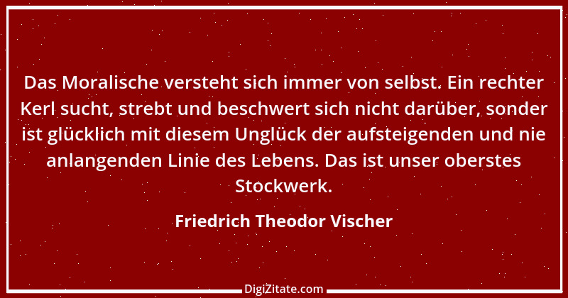 Zitat von Friedrich Theodor Vischer 121