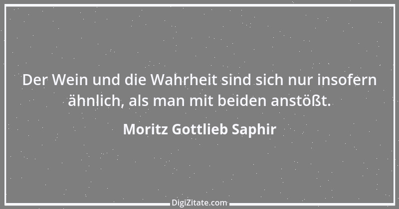 Zitat von Moritz Gottlieb Saphir 86