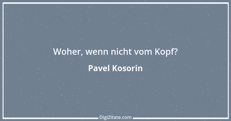 Zitat von Pavel Kosorin 373