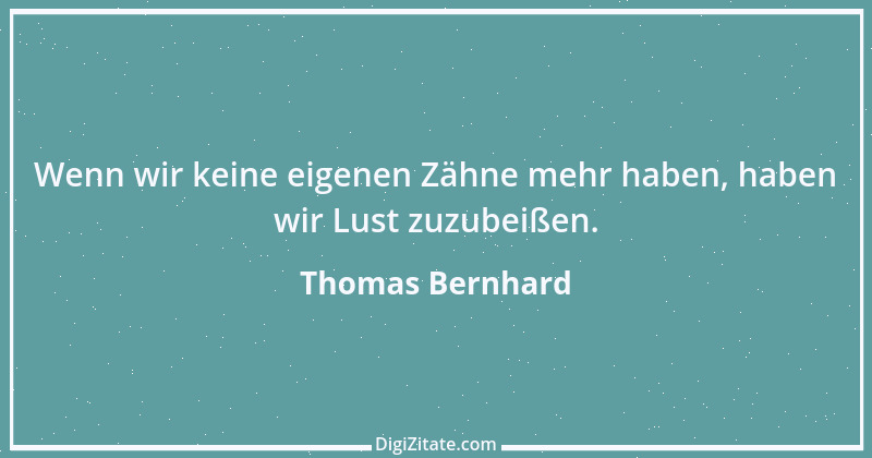 Zitat von Thomas Bernhard 7