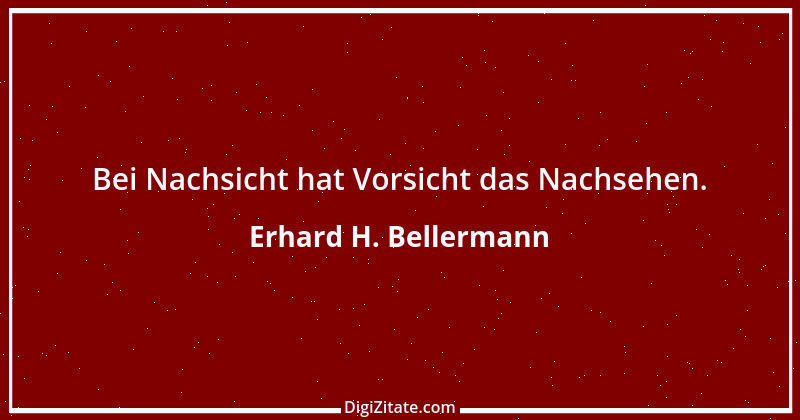 Zitat von Erhard H. Bellermann 505