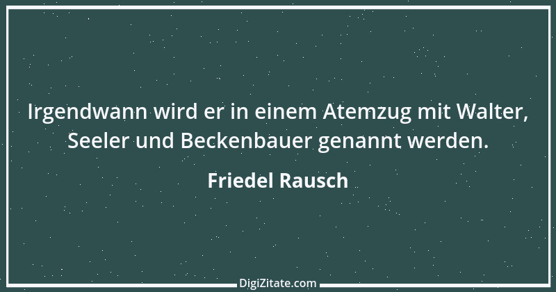 Zitat von Friedel Rausch 15