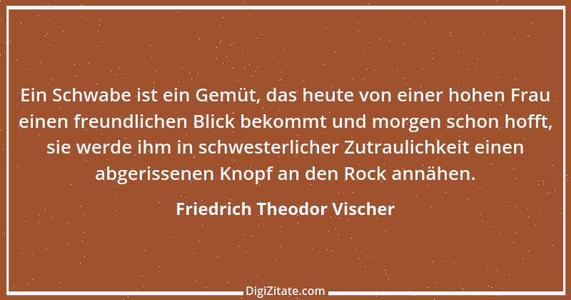 Zitat von Friedrich Theodor Vischer 122