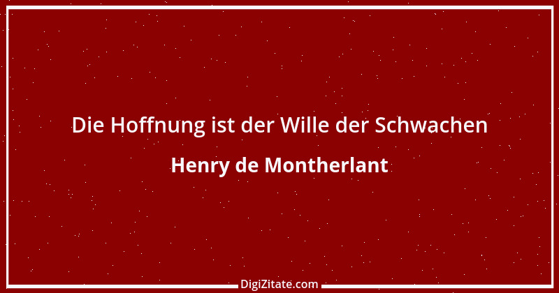 Zitat von Henry de Montherlant 44