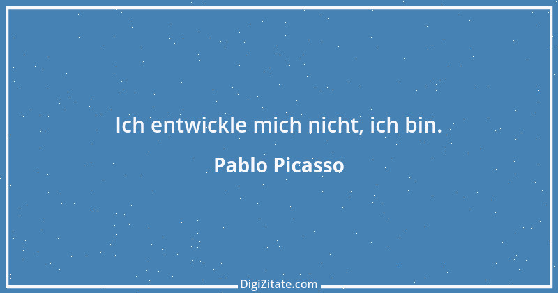 Zitat von Pablo Picasso 49