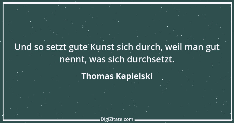 Zitat von Thomas Kapielski 3