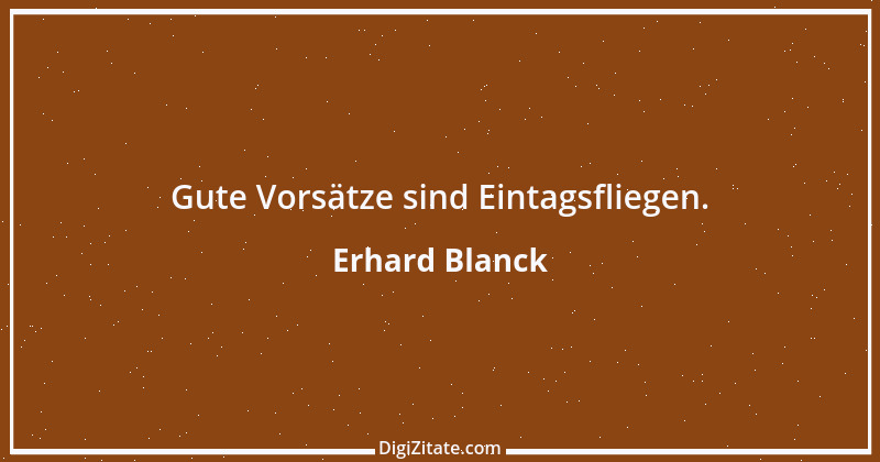 Zitat von Erhard Blanck 547