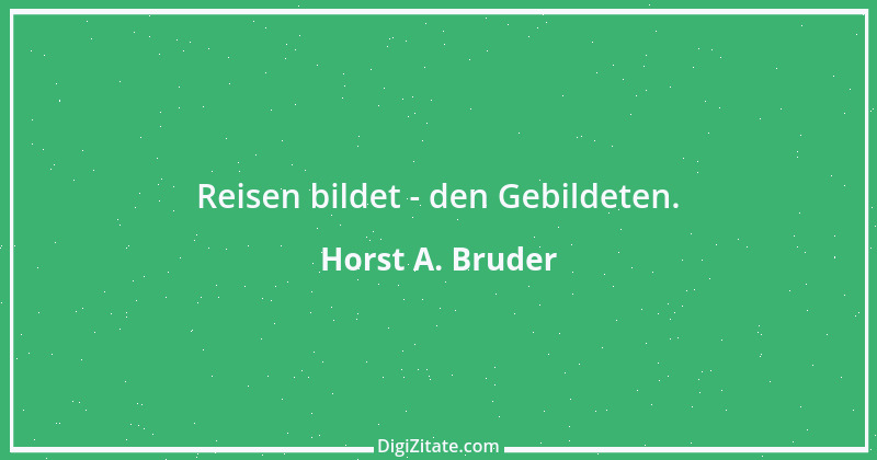 Zitat von Horst A. Bruder 123