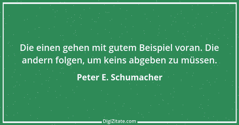 Zitat von Peter E. Schumacher 797