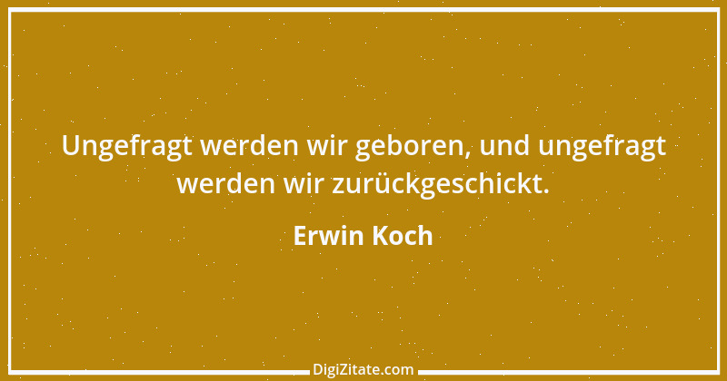 Zitat von Erwin Koch 124