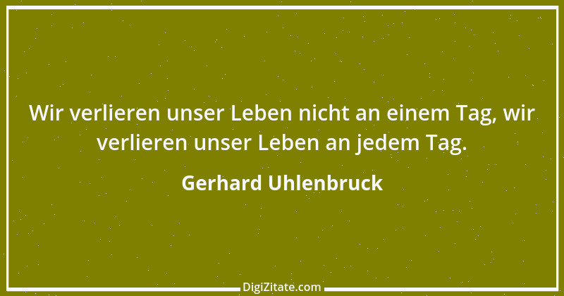 Zitat von Gerhard Uhlenbruck 813