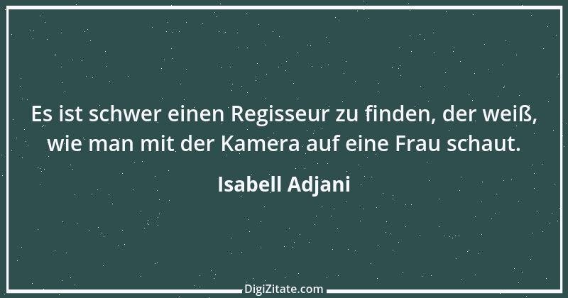 Zitat von Isabell Adjani 2