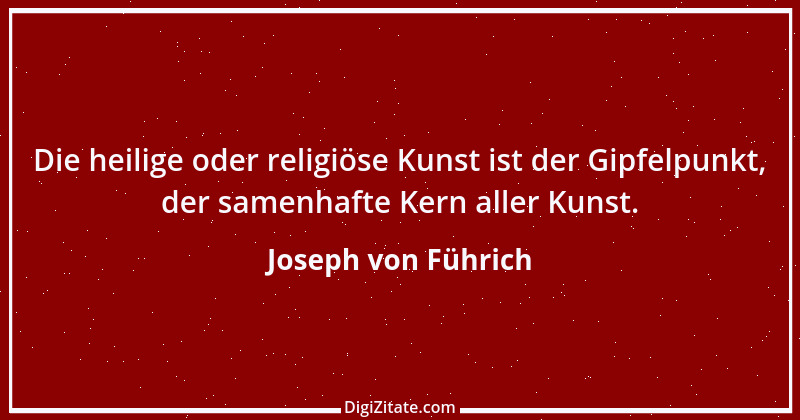 Zitat von Joseph von Führich 1