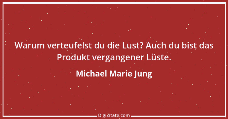 Zitat von Michael Marie Jung 560