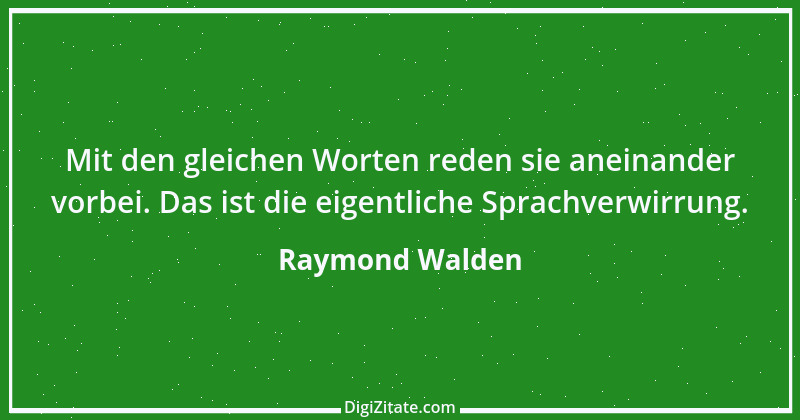 Zitat von Raymond Walden 466