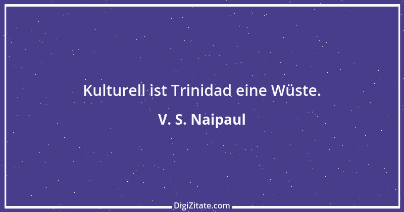 Zitat von V. S. Naipaul 1