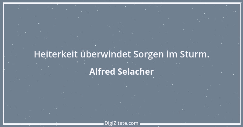 Zitat von Alfred Selacher 318