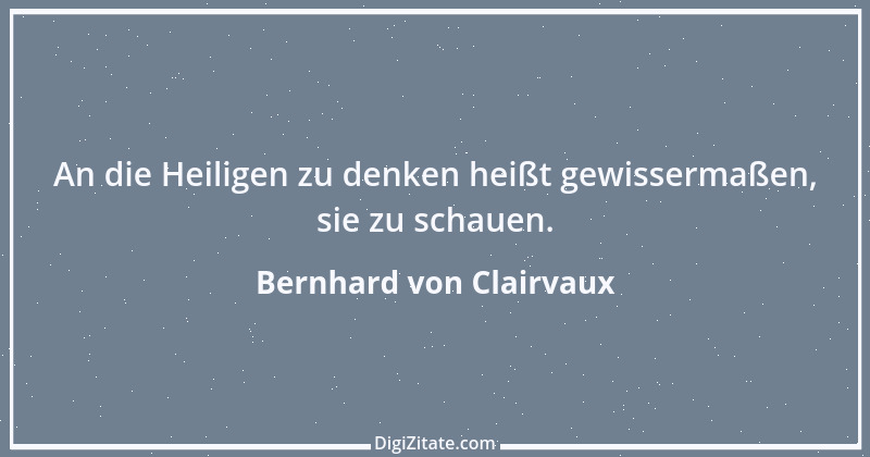 Zitat von Bernhard von Clairvaux 30