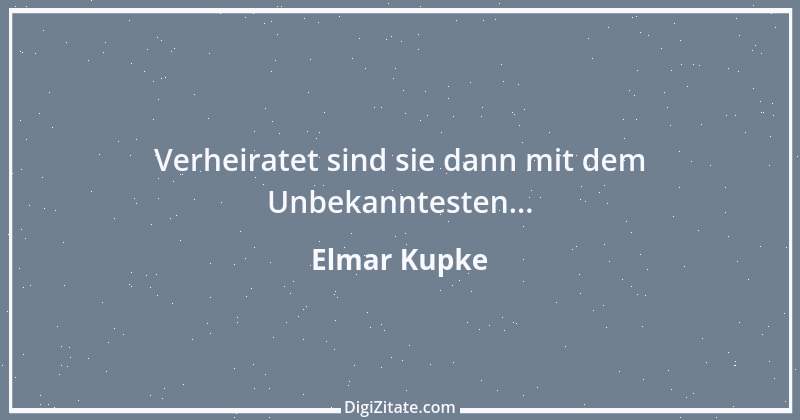 Zitat von Elmar Kupke 324