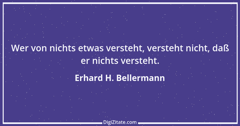 Zitat von Erhard H. Bellermann 508