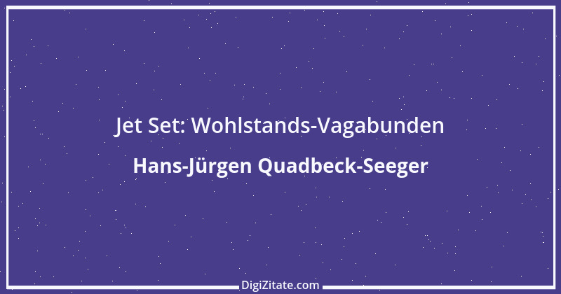 Zitat von Hans-Jürgen Quadbeck-Seeger 622