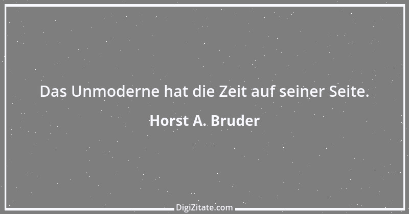 Zitat von Horst A. Bruder 125