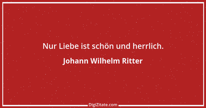 Zitat von Johann Wilhelm Ritter 6